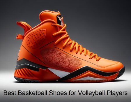 The Best Basketball Shoes for Volleyball Players: Top Picks